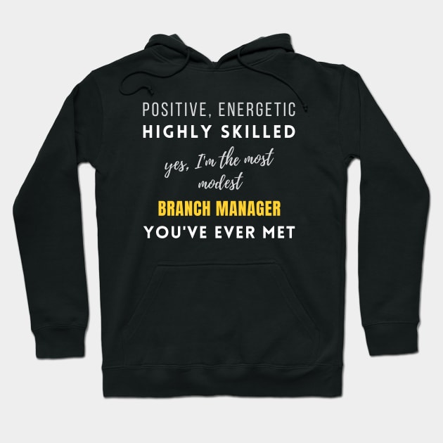 The Most Modest Branch Manager You've Ever Met | Colleague Jobs Highly Skilled Work Management Hoodie by mounteencom